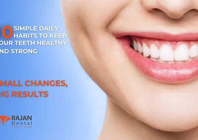 10 Simple Daily Habits to Keep Your Teeth Healthy and Strong – Small Changes, Big Results