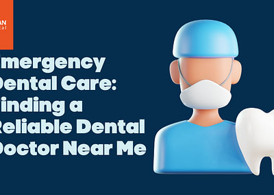 Emergency Dental Care: Finding a Reliable Dental Doctor Near Me