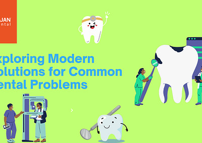 Exploring Modern Solutions for Common Dental Problems